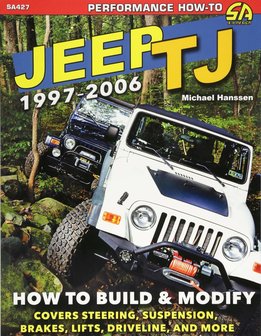 Jeep TJ 1997-2006: How to Build &amp; Modify 